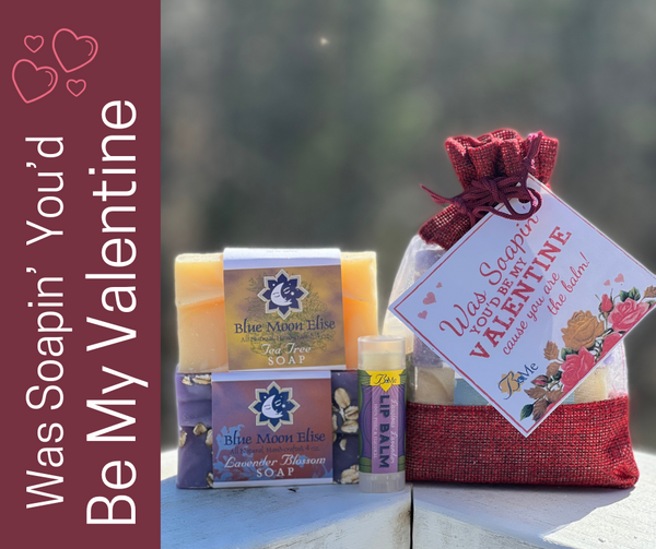 Was Soapin' You'd Be My Valentine 'Cause You Are The Balm